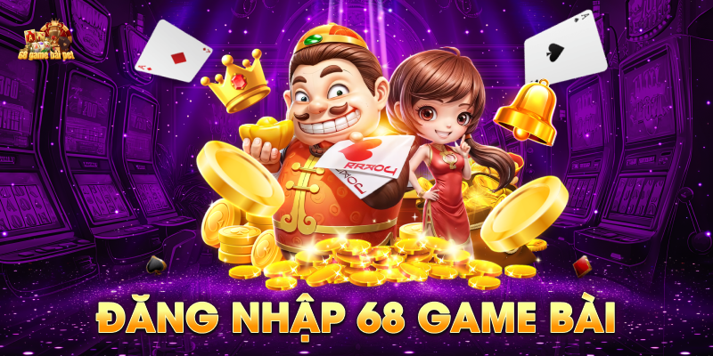 Đăng Nhập 68 game bài - Khởi Đầu Hành Trình Giải Trí Đầy Thú Vị